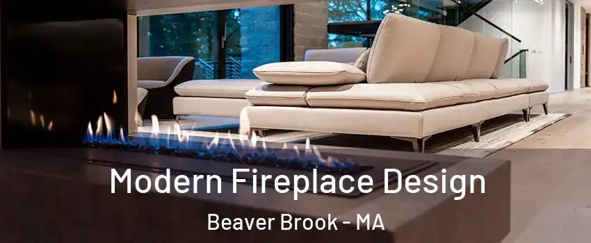 Modern Fireplace Design Beaver Brook - MA