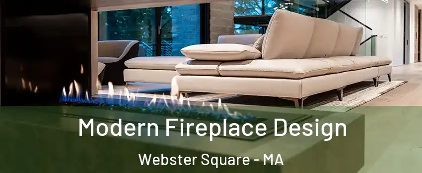 Modern Fireplace Design Webster Square - MA