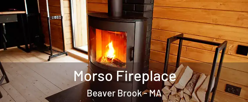 Morso Fireplace Beaver Brook - MA