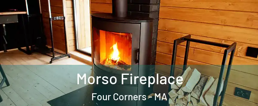 Morso Fireplace Four Corners - MA