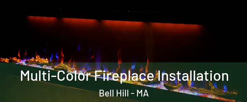 Multi-Color Fireplace Installation Bell Hill - MA