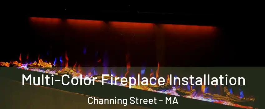 Multi-Color Fireplace Installation Channing Street - MA