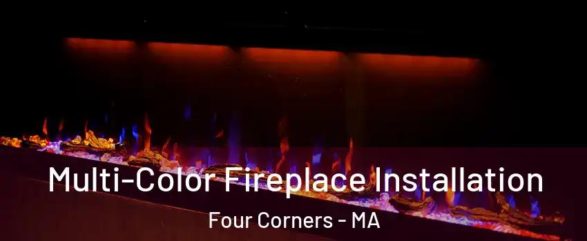 Multi-Color Fireplace Installation Four Corners - MA