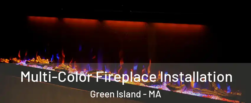 Multi-Color Fireplace Installation Green Island - MA