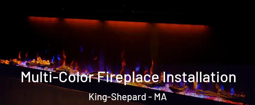 Multi-Color Fireplace Installation King-Shepard - MA