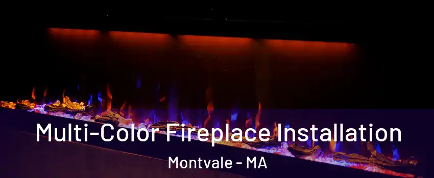 Multi-Color Fireplace Installation Montvale - MA