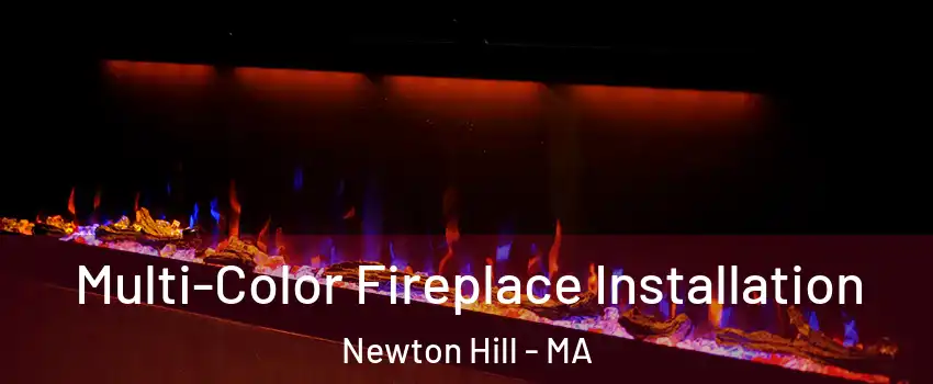 Multi-Color Fireplace Installation Newton Hill - MA