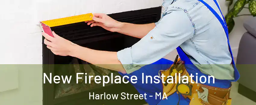 New Fireplace Installation Harlow Street - MA