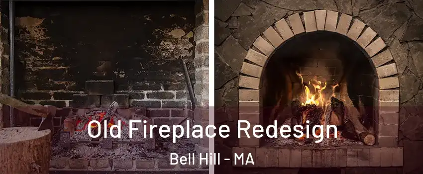 Old Fireplace Redesign Bell Hill - MA