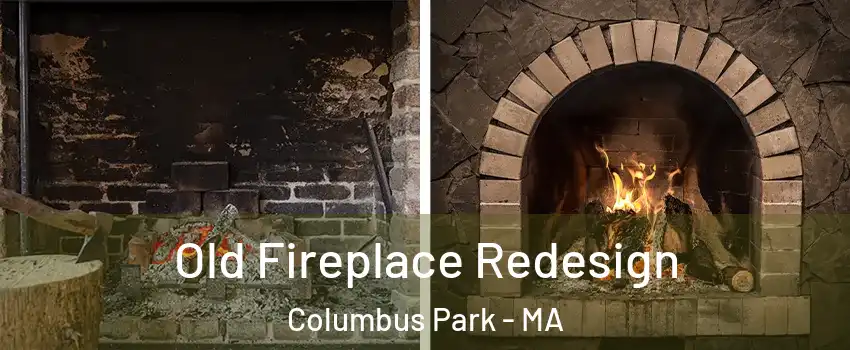 Old Fireplace Redesign Columbus Park - MA