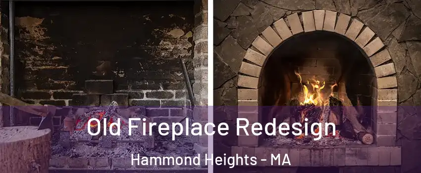 Old Fireplace Redesign Hammond Heights - MA