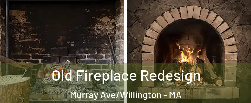 Old Fireplace Redesign Murray Ave/Willington - MA