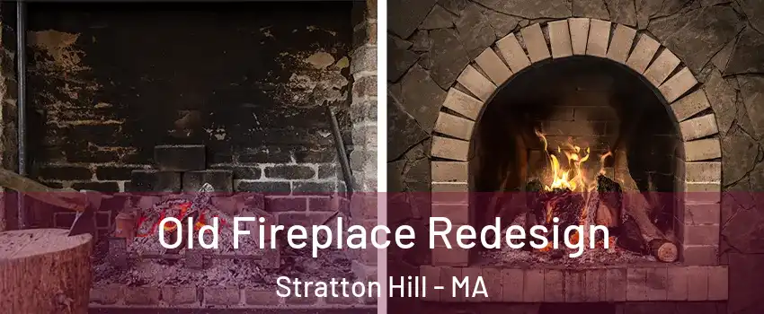 Old Fireplace Redesign Stratton Hill - MA