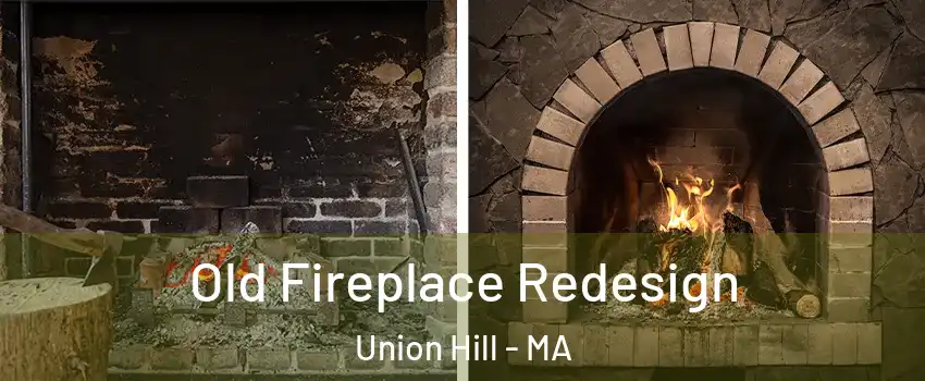 Old Fireplace Redesign Union Hill - MA