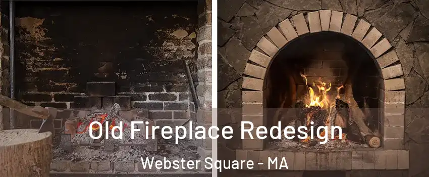 Old Fireplace Redesign Webster Square - MA