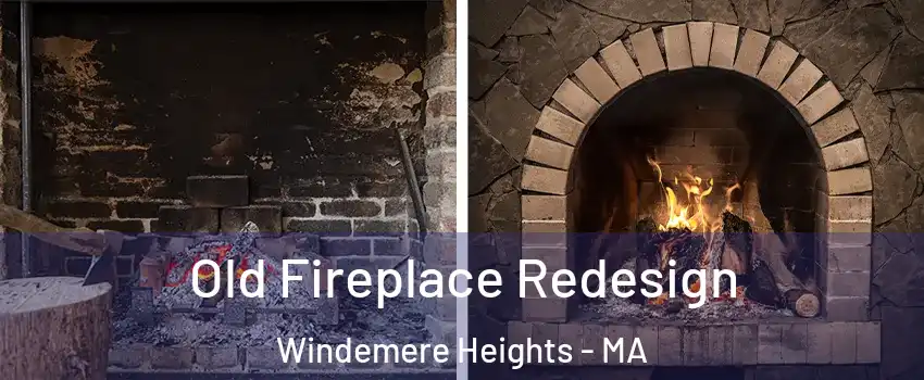 Old Fireplace Redesign Windemere Heights - MA