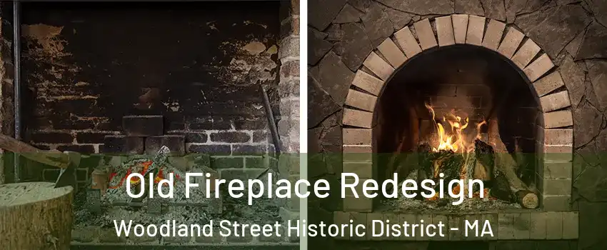 Old Fireplace Redesign Woodland Street Historic District - MA