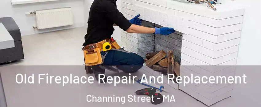 Old Fireplace Repair And Replacement Channing Street - MA