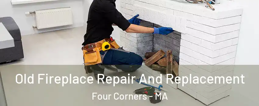 Old Fireplace Repair And Replacement Four Corners - MA