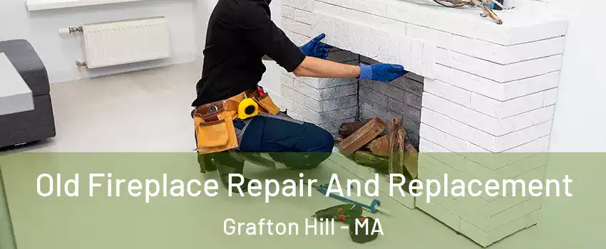 Old Fireplace Repair And Replacement Grafton Hill - MA