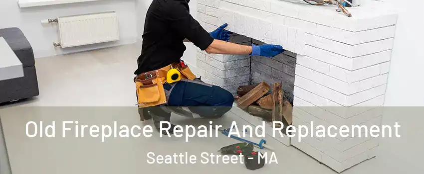 Old Fireplace Repair And Replacement Seattle Street - MA