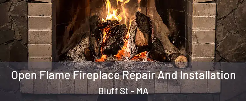 Open Flame Fireplace Repair And Installation Bluff St - MA