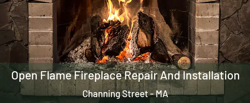 Open Flame Fireplace Repair And Installation Channing Street - MA