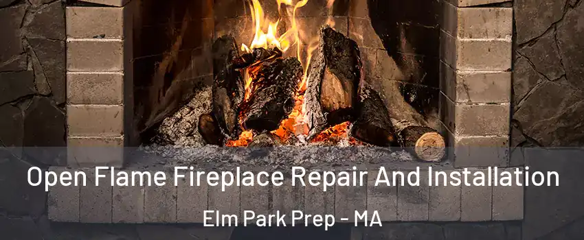 Open Flame Fireplace Repair And Installation Elm Park Prep - MA