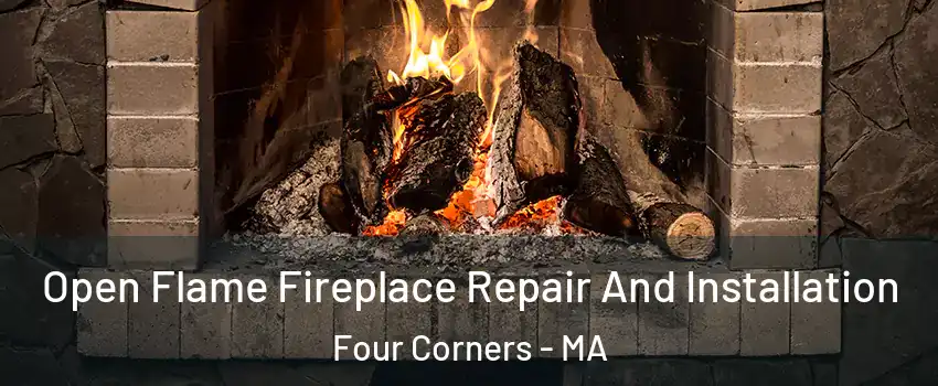 Open Flame Fireplace Repair And Installation Four Corners - MA