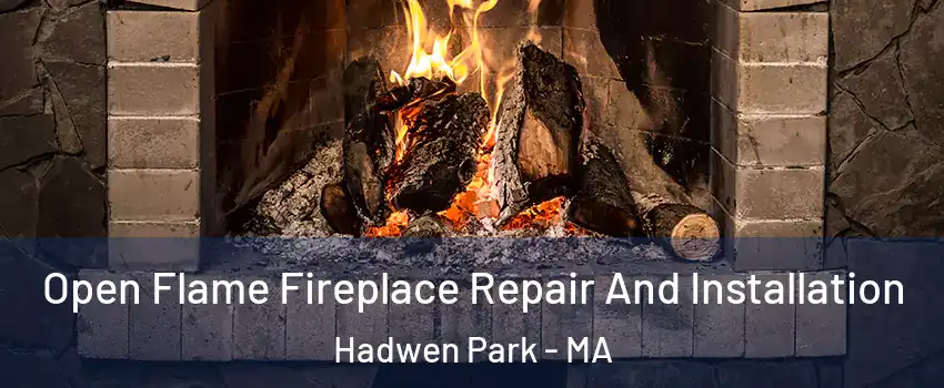 Open Flame Fireplace Repair And Installation Hadwen Park - MA