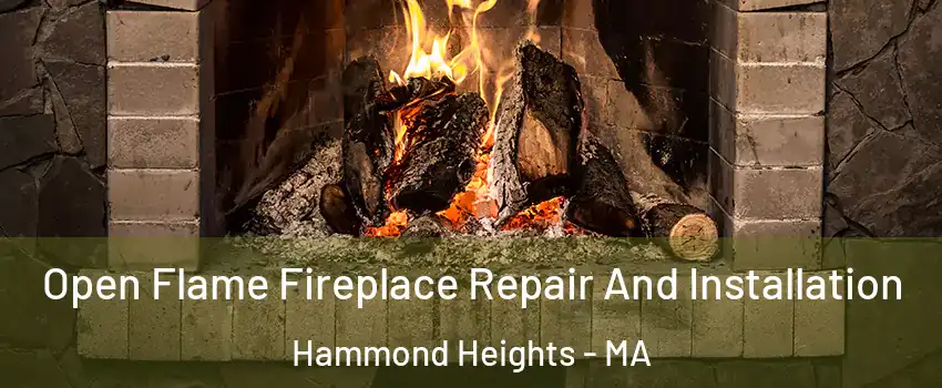 Open Flame Fireplace Repair And Installation Hammond Heights - MA