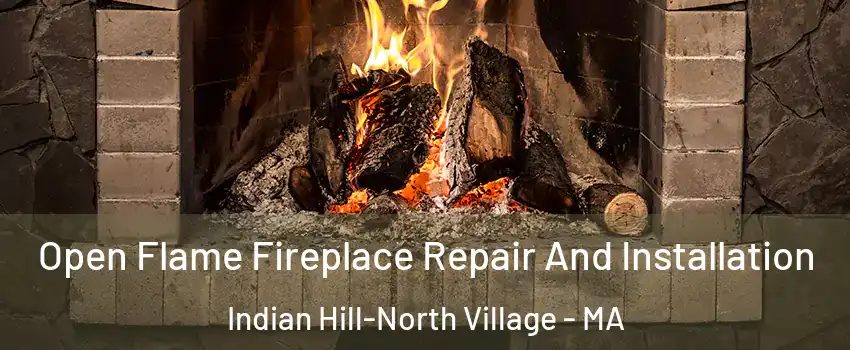 Open Flame Fireplace Repair And Installation Indian Hill-North Village - MA