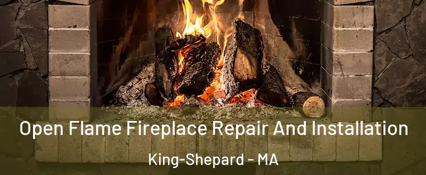 Open Flame Fireplace Repair And Installation King-Shepard - MA