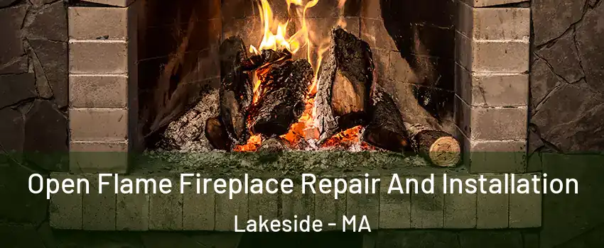 Open Flame Fireplace Repair And Installation Lakeside - MA