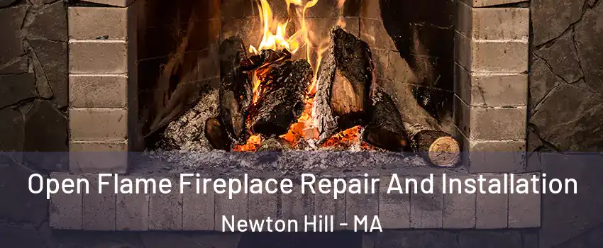 Open Flame Fireplace Repair And Installation Newton Hill - MA