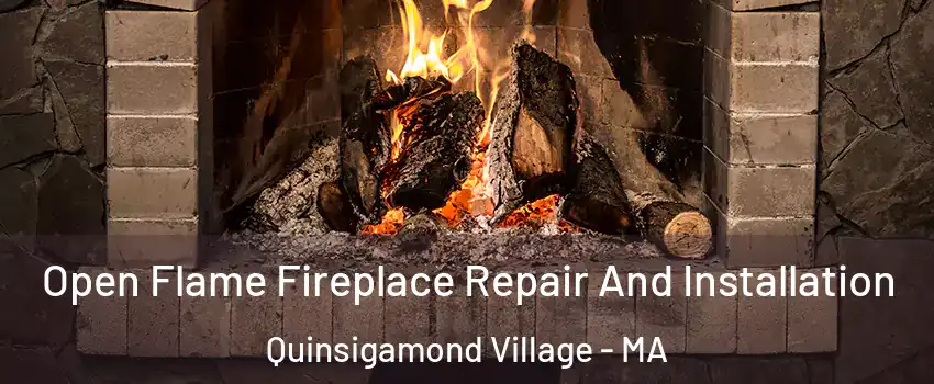 Open Flame Fireplace Repair And Installation Quinsigamond Village - MA