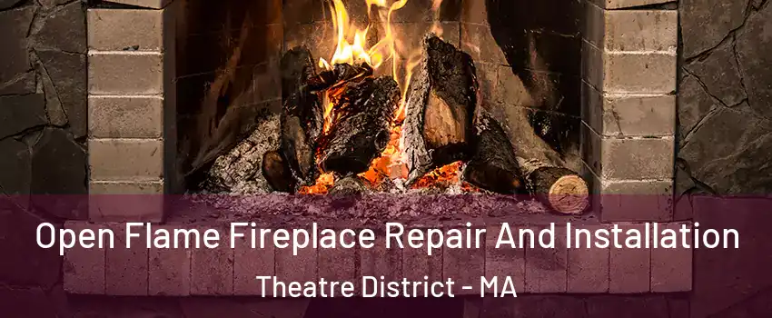 Open Flame Fireplace Repair And Installation Theatre District - MA