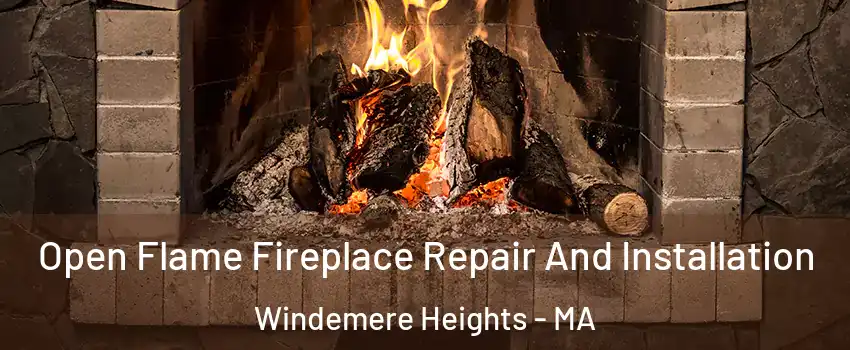 Open Flame Fireplace Repair And Installation Windemere Heights - MA