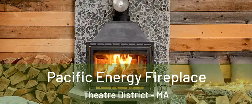 Pacific Energy Fireplace Theatre District - MA