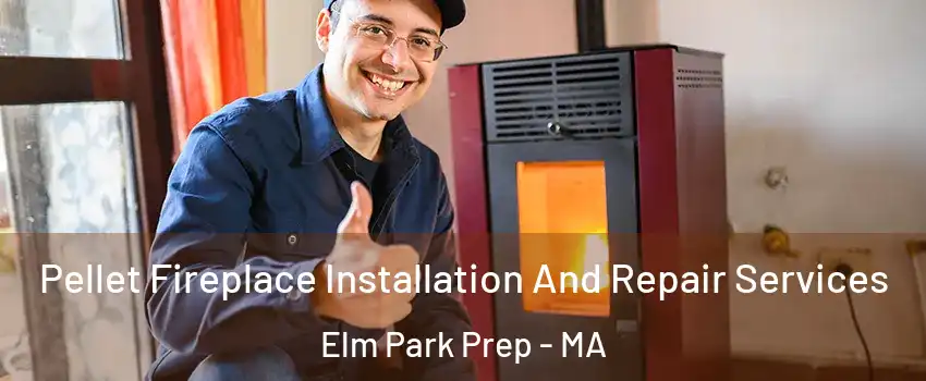 Pellet Fireplace Installation And Repair Services Elm Park Prep - MA