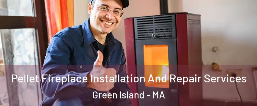 Pellet Fireplace Installation And Repair Services Green Island - MA