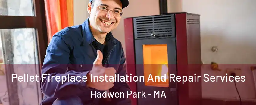 Pellet Fireplace Installation And Repair Services Hadwen Park - MA