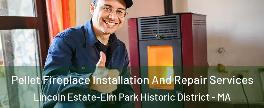 Pellet Fireplace Installation And Repair Services Lincoln Estate-Elm Park Historic District - MA