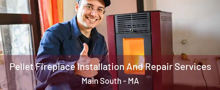 Pellet Fireplace Installation And Repair Services Main South - MA