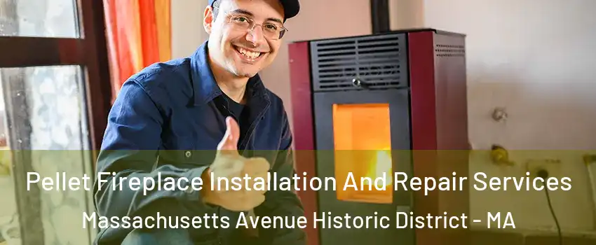 Pellet Fireplace Installation And Repair Services Massachusetts Avenue Historic District - MA