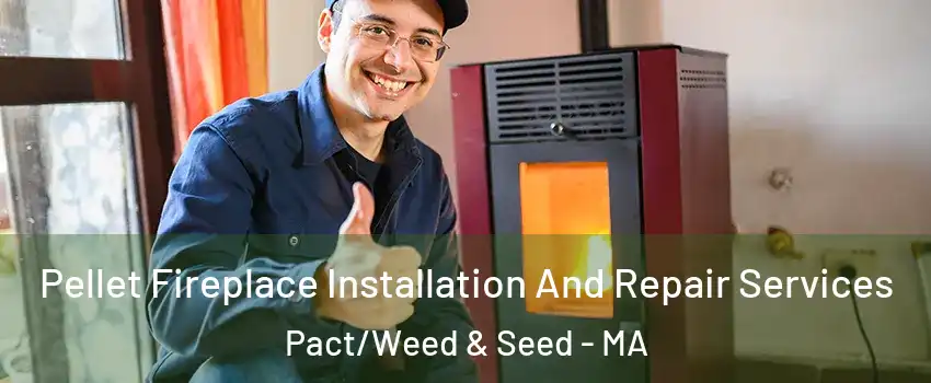 Pellet Fireplace Installation And Repair Services Pact/Weed & Seed - MA