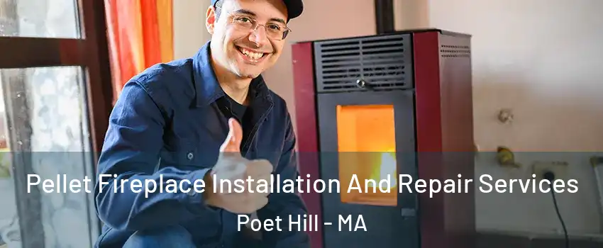 Pellet Fireplace Installation And Repair Services Poet Hill - MA