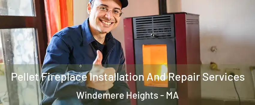 Pellet Fireplace Installation And Repair Services Windemere Heights - MA