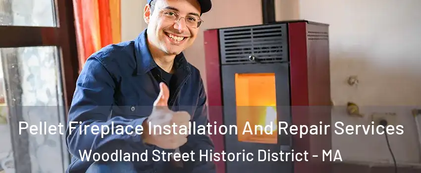 Pellet Fireplace Installation And Repair Services Woodland Street Historic District - MA