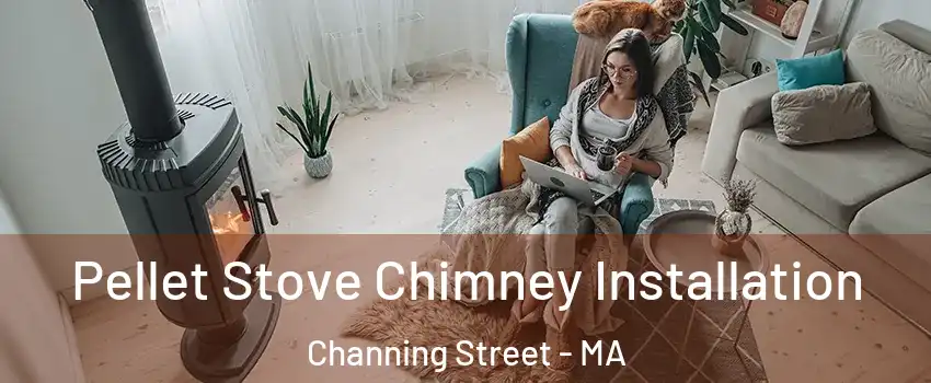 Pellet Stove Chimney Installation Channing Street - MA